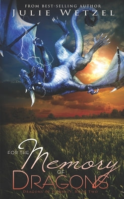 For the Memory of Dragons by Wetzel, Julie