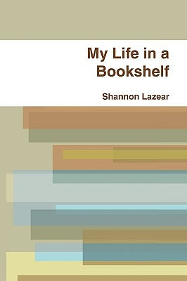 My Life in a Bookshelf by Lazear, Shannon