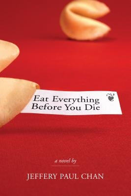 Eat Everything Before You Die: A Chinaman in the Counterculture by Chan, Jeffery Paul