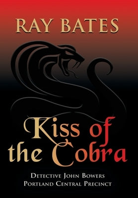 KISS OF THE COBRA - with Detective John Bowers by Bates, Ray