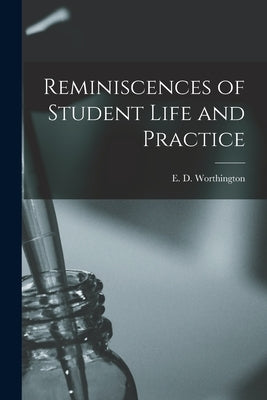 Reminiscences of Student Life and Practice [microform] by Worthington, E. D. (Edward Dagge) 18