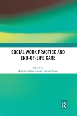 Social Work Practice and End-Of-Life Care by Richardson, Heather