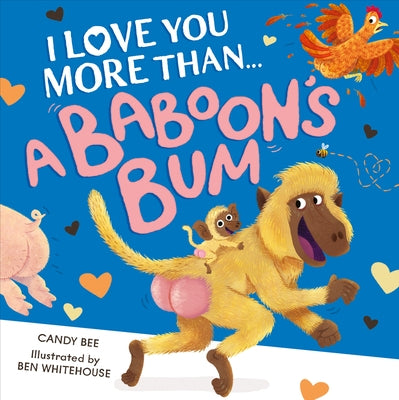 I Love You More Than a Baboon's Bum by Bee, Candy