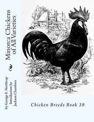 Minorca Chickens of All Varieties: Chicken Breeds Book 39 by Chambers, Jackson