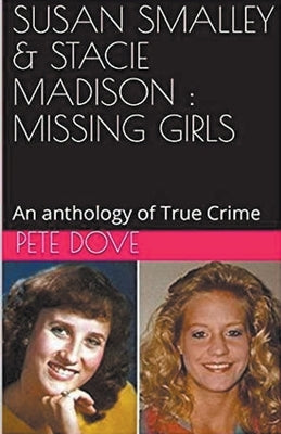 Susan Smalley & Stacie Madison: Missing Girls by Dove, Pete