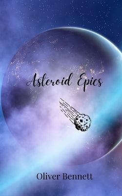 Asteroid Epics by Bennett, Oliver