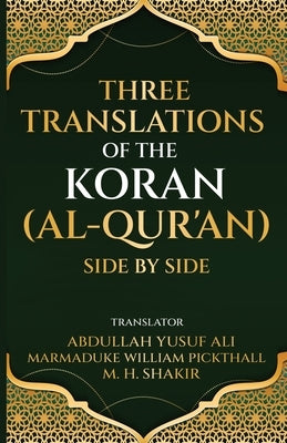 Three translations of the Koran (Al-Qur'an) side by side by Marmaduke, Abdullah Yusuf Ali