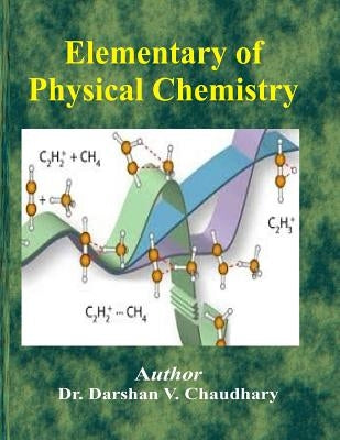 Elementary of Physical Chemistry by Chaudhary, Darshan V.