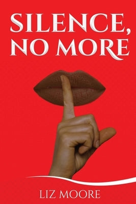 Silence, No More by Moore, Liz