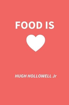 Food Is Love by Hollowell, Hugh L.