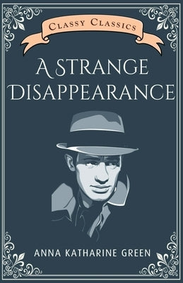 A Strange Disappearance by Green, Anna Katharine