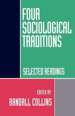 Four Sociological Traditions: Selected Readings by Collins, Randall