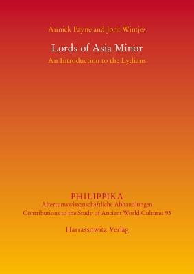 Lords of Asia Minor: An Introduction to the Lydians by Payne, Annick
