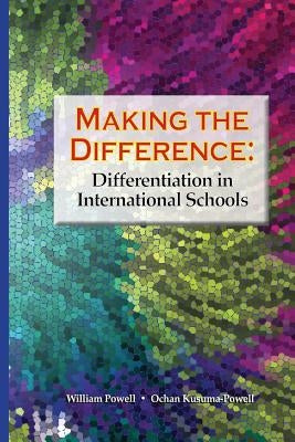 Making the Difference: Differentiation in International Schools by Kusuma-Powell, Ochan