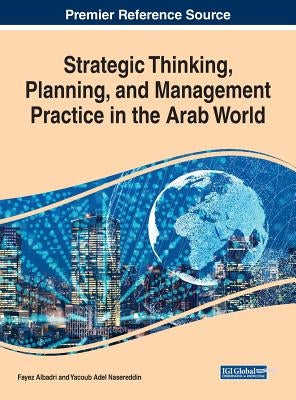 Strategic Thinking, Planning, and Management Practice in the Arab World by Albadri, Fayez