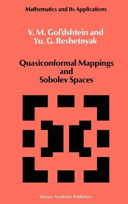 Quasiconformal Mappings and Sobolev Spaces by Gol'dshtein, V. M.