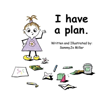 I Have A Plan by Miller, Sammyjo
