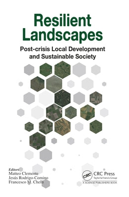 Resilient Landscapes: Post-crisis Local Development and Sustainable Society by Clemente, Matteo