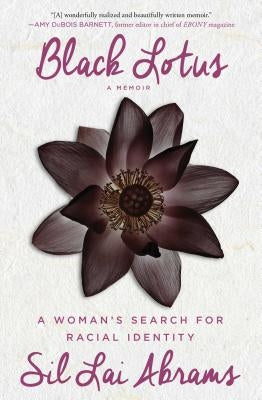 Black Lotus: A Woman's Search for Racial Identity by Abrams, Sil Lai