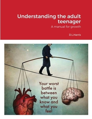 Understanding the Adult Teenager: A manual for growth by Harris, Randall