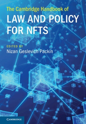 The Cambridge Handbook of Law and Policy for Nfts by Packin, Nizan Geslevich