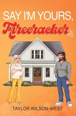 Say I'm Yours, Firecracker by Wilson-West, Taylor