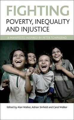 Fighting Poverty, Inequality and Injustice: A Manifesto Inspired by Peter Townsend by Walker, Alan