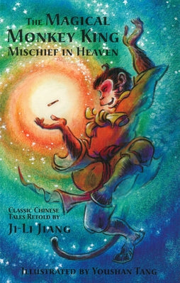The Magical Monkey King: Mischief in Heaven by Jiang, Ji Li