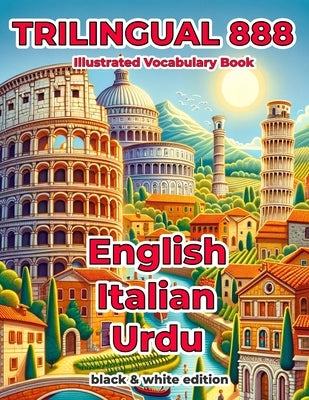 Trilingual 888 English Italian Urdu Illustrated Vocabulary Book: Help your child become multilingual with efficiency by Pisano, Stella