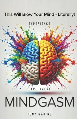 Mindgasm: A Lighthearted Yet Comprehensive Self-Help Guide to Sexual Transmutation, Energy, and Unlocking Your Potential by Marino, Tony