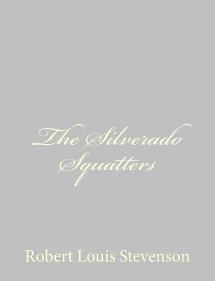 The Silverado Squatters by Stevenson, Robert Louis