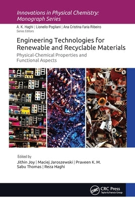 Engineering Technologies for Renewable and Recyclable Materials: Physical-Chemical Properties and Functional Aspects by Joy, Jithin