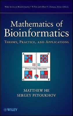 Mathematics of Bioinformatics: Theory, Methods and Applications by He, Matthew