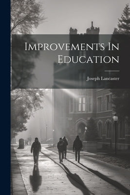 Improvements In Education by Lancaster, Joseph