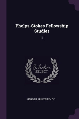 Phelps-Stokes Fellowship Studies: 11 by Georgia, University Of