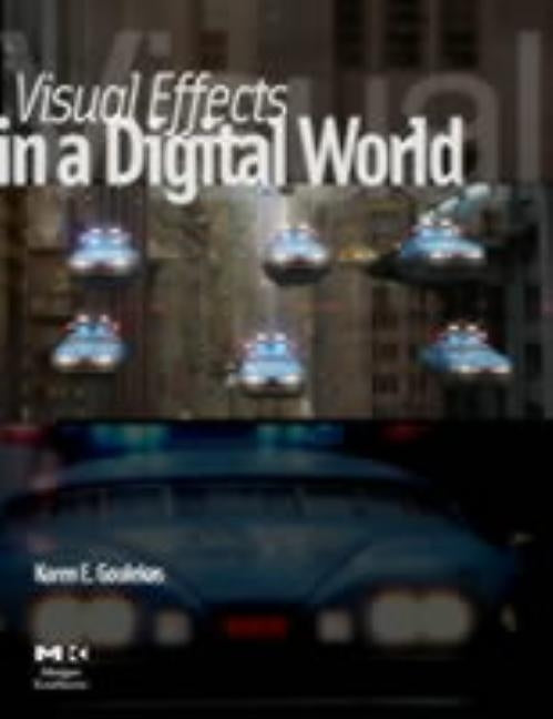 Visual Effects in a Digital World: A Comprehensive Glossary of Over 7000 Visual Effects Terms by Goulekas, Karen