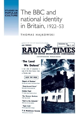 The BBC and National Identity in Britain, 1922-53 by Hajkowski, Thomas