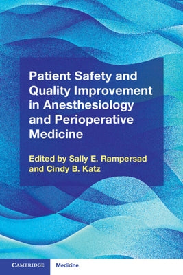 Patient Safety and Quality Improvement in Anesthesiology and Perioperative Medicine by Rampersad, Sally E.