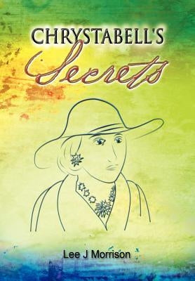 Chrystabell's Secrets by Morrison, Lee J.