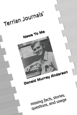Terrian Journals' News To Me: missing facts, stories, questions, & usage by Anderson, Donald Murray