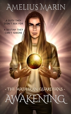 The Madeiran Guardians: Awakening by Marin, Amelius