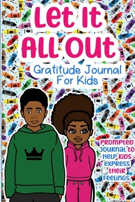 Let It All Out: A Gratitude Journal For Kids by Harper, Jasmyne