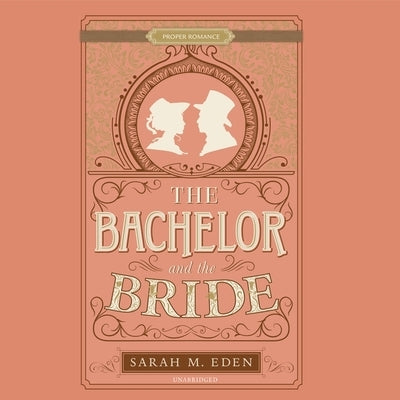 The Bachelor and the Bride by Eden, Sarah M.