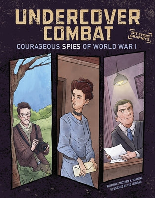 Undercover Combat: Courageous Spies of World War I by Manning, Matthew K.