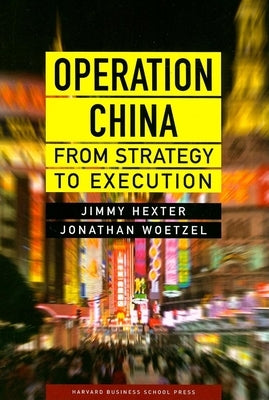 Operation China: From Strategy to Execution by Hexter, Jimmy