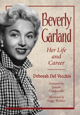 Beverly Garland: Her Life and Career by del Vecchio, Deborah