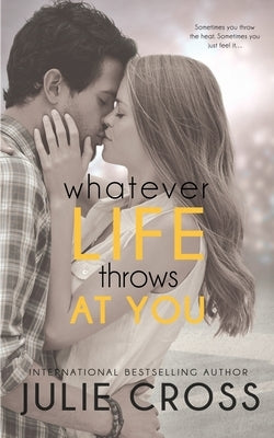 Whatever Life Throws at You by Cross, Julie