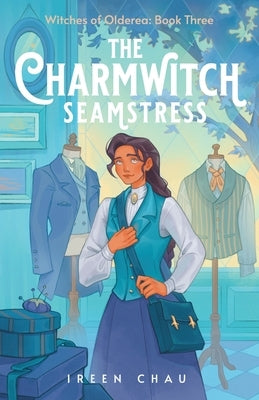 The Charmwitch Seamstress by Chau, Ireen