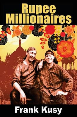 Rupee Millionaires by Kusy, Frank