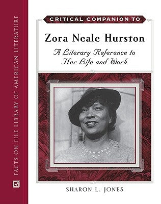 Critical Companion to Zora Neale Hurston: A Literary Reference to Her Life and Work by Jones, Sharon L.